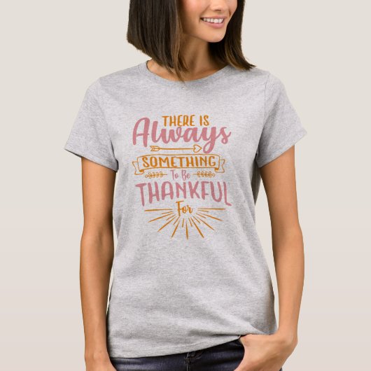 T-shirt There Is Always Something To Be Thankful (Devant)