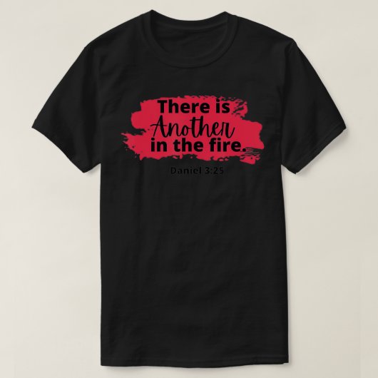 T-shirt There is another in the fire, scripture religious (Design devant)
