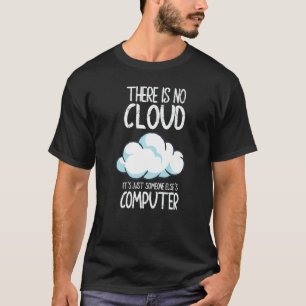 T-shirt There Is No Cloud It's Just Someone Else