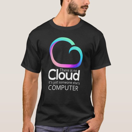 T-shirt There Is No Cloud It's Just Someone Else (Devant)