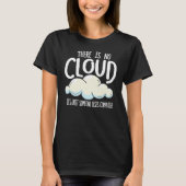 T-shirt There Is No Cloud It's Just Someone Else (Devant)