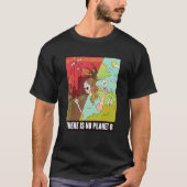 T-shirt There Is No Planet B   Earth Day   Global Warming (Devant)