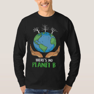 T-shirt There is no Planet B Environmental Care Earth Day 