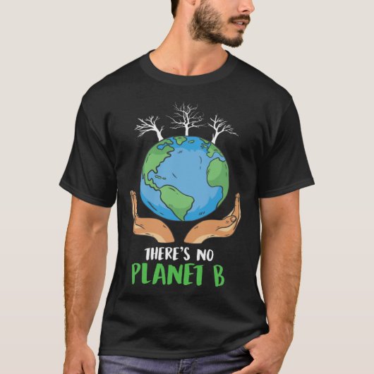 T-shirt There is no Planet B Environmental Care Earth Day (Devant)