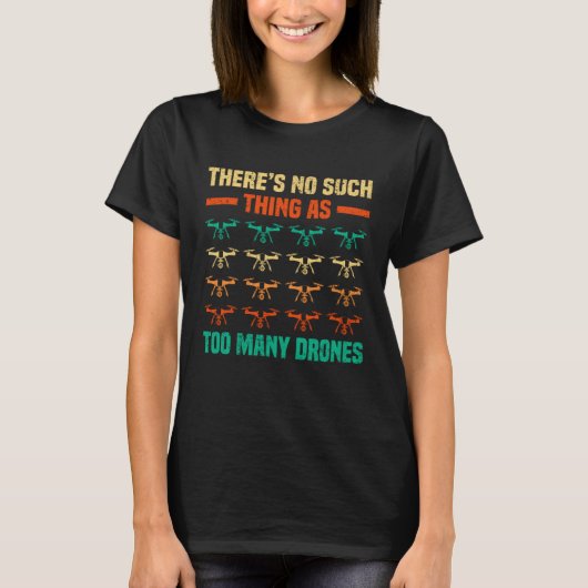 T-shirt There Is No Such Thing As Too Many Drones Rc Pilot (Devant)