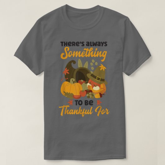 T-shirt Theres Always Something To Be Thankful Holiday Tha (Design devant)