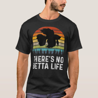 T-shirt There's No Betta Life Retro Betta Fish Gifts Betta