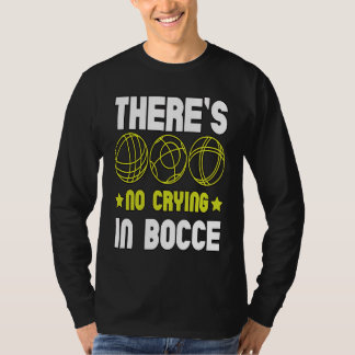 T-shirt There's No Crying In Bocce Boule Boccia Petanque