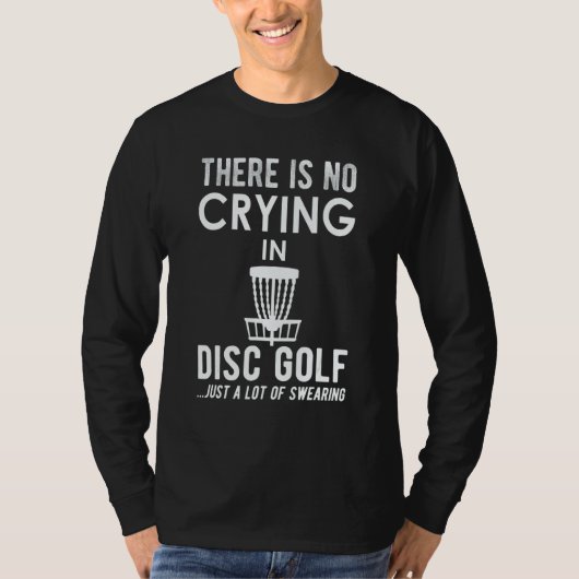 T-shirt There's No Crying In Disk Golf  Disc Golfer (Devant)