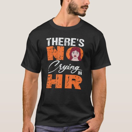 T-shirt There's No Crying In Hr For Human Resources Worker (Devant)