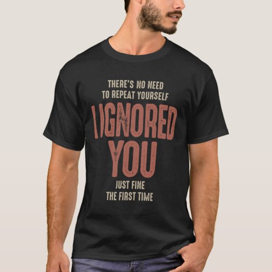 T-shirt There's No Need To Repeat Yourself Sarcastic (Devant)