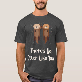 T-shirt There's No Otter Like You Otter Lover Couples Sea