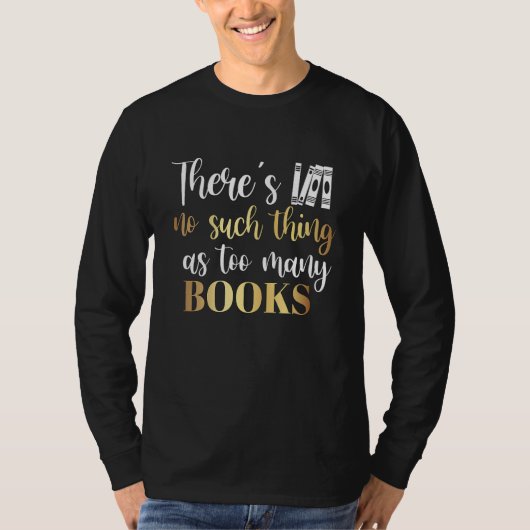 T-shirt There's no such thing as too many Books Reading (Devant)