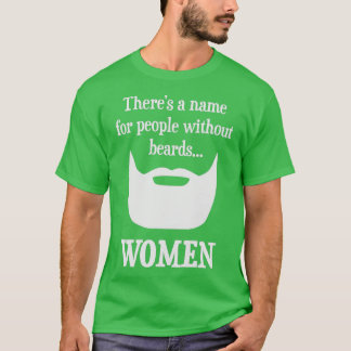T-shirt Therex27s a Name For People Without Beards WOMEN 1