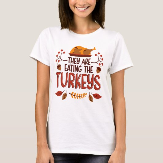 T-shirt They Are Eating The Turkeys (Devant)