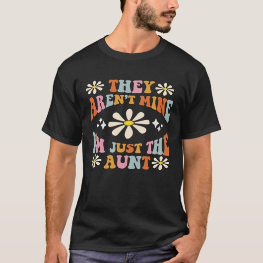 T-shirt They Aren't Mine I'm The Aunt Funny Retro Groovy A (Devant)