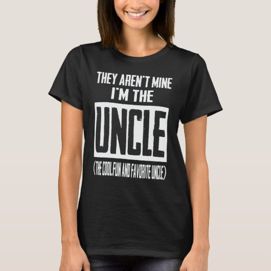 T-shirt They Aren't Mine I'm The Uncle The Cool Fun & Favo (Devant)