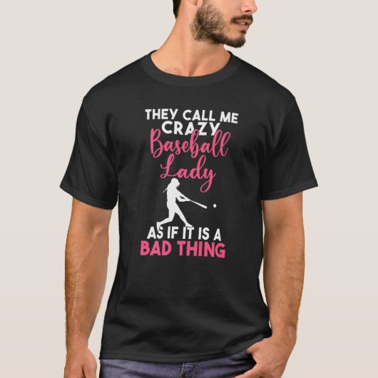 T-shirt They call me crazy Baseball Lady as its a bad thin (Devant)