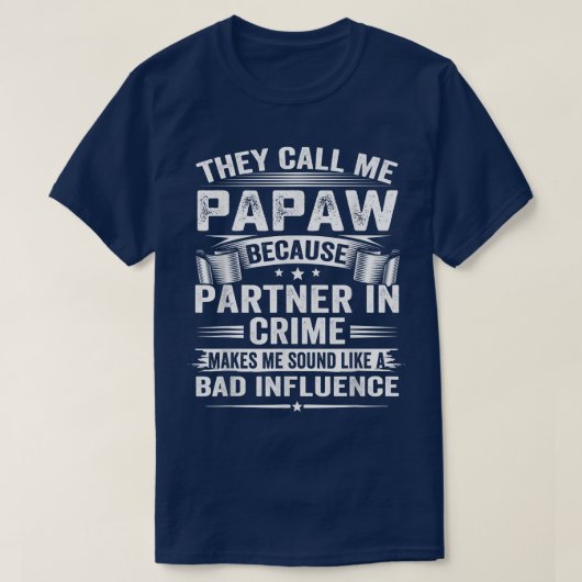 T-shirt They Call Me Papaw Because Partner In Crime Makes  (Design devant)
