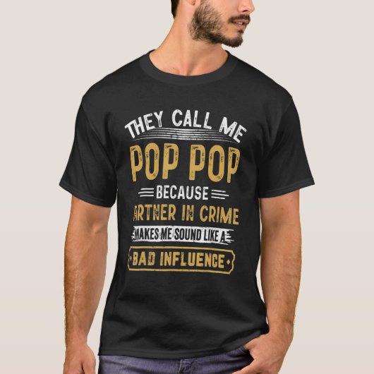 T-shirt They Call Me Pop Pop Because Partner In Crime Fath (Devant)
