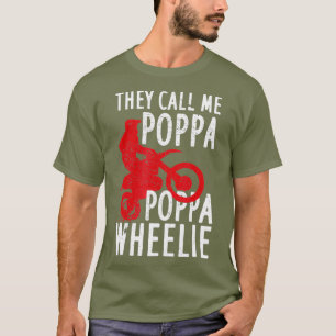T-shirt They Call Me Poppa Poppa Wheelie Design For A