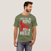 T-shirt They Call Me Poppa Poppa Wheelie Design For A (Devant entier)