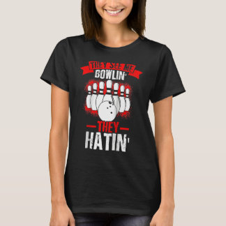 T-shirt They See Me Bowlin' They Hatin' Strike Bowling Fan