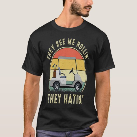 T-shirt They See Me Rollin They Hatin  Golfers (Devant)