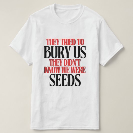 T-shirt They Tried To Bury Us | (Design devant)