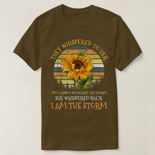 T-shirt They Whispered To Her You Cant Withstand The Storm (Design devant)