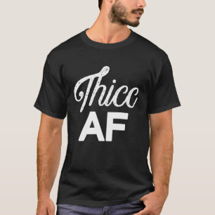 T-shirt Thicc AF Cool Curvy Girl Mode 7