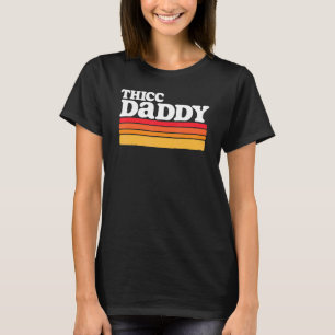 T-shirt Thicc Daddy Retro Big Dude