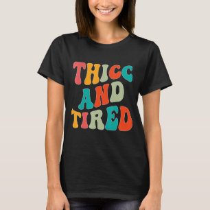 T-shirt Thicc Et Fatigué Dire Super Thicc & Fatigué Femmes
