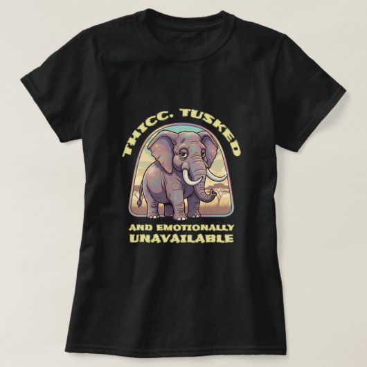 T-shirt Thicc, tusked and emotionally unavailable (Design devant)