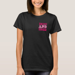 T-shirt Thicic Et Fatigué Dit Super Femmes