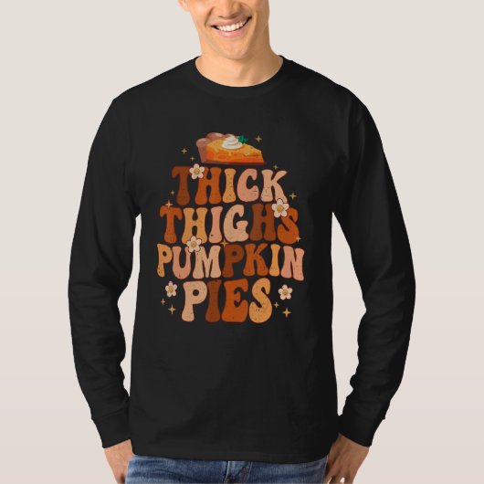 T-shirt Thick Thighs And Pumpkin Pies Thanksgiving Fall Se (Devant)