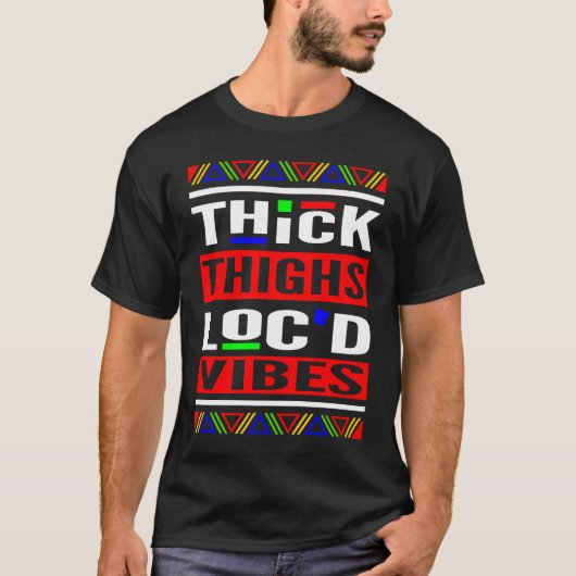 T-shirt Thick Thighs Loc'd Vibes Loc'd Up (Devant)