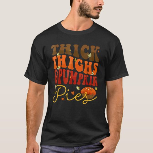 T-shirt Thick Thighs Pumpkin Pies  Thanksgiving Matching 1 (Devant)