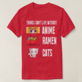 T-shirt Things I cant Live with out funny anime Ramen Cats (Design devant)