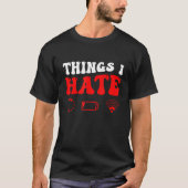 T-shirt Things I Hate Programmer Gamer (Devant)