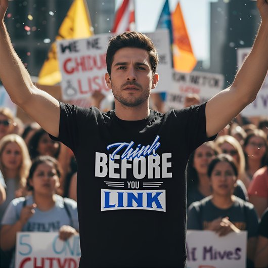 T-shirt Think Before You Link - Internet Safety Awareness