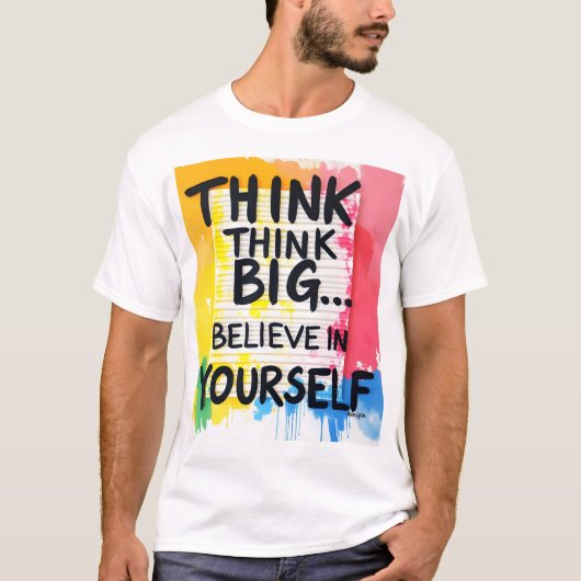 T-shirt Think big... Believe In Yourself! (Devant)