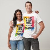T-shirt Think big... Believe In Yourself! (Unisexe)