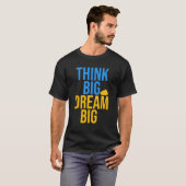 T-shirt Think Big Dream Big est citations motivationnelles (Devant entier)