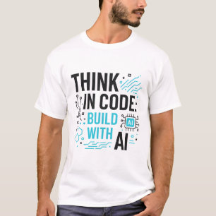 T-shirt Think Code Build AI Tee   Chemise Mindset Développ