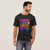 T-shirt Think More or Create More | Modern Motivational T- (Devant entier)