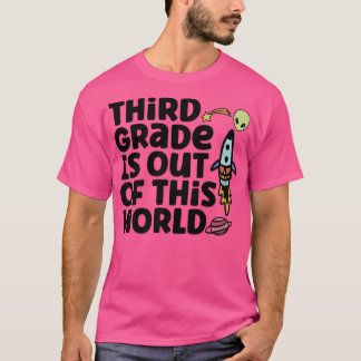 T-shirt Third Grade Is Out Of This World 
