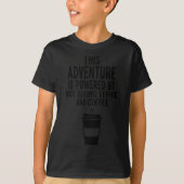 T-shirt This Adventure Is Wered By Not Giving Eeefoc  (Devant)