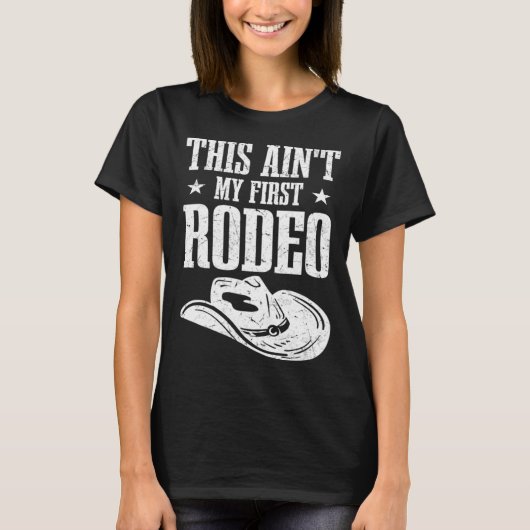T-shirt This Aint My First Rodeo (Devant)