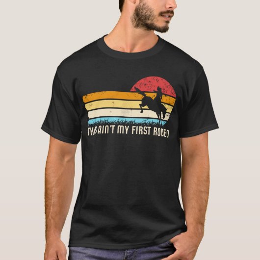 T-shirt This Ain't My First Rodeo Retro Horse Wrangler Men (Devant)